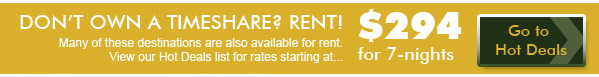 Many of these destinations are also available for rent. View our Hot Deals list for rates starting at $249!